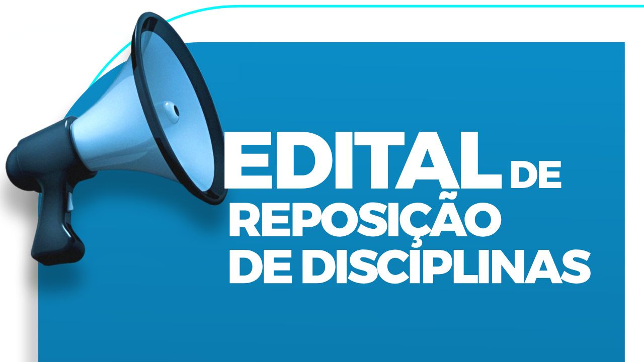 Edital de Reposição de disciplinas – Convocação de alunos com 1 a 5 disciplinas pendentes